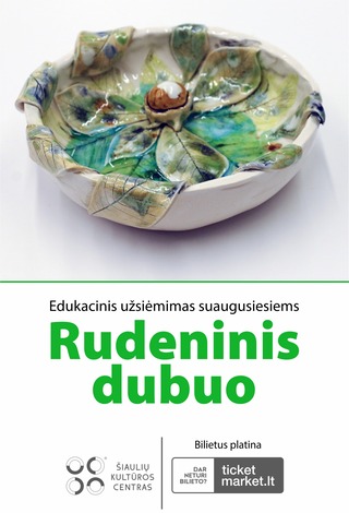 EDUKACINIS KERAMIKOS UŽSIĖMIMAS SUAUGUSIESIEMS „RUDENINIS DUBUO“