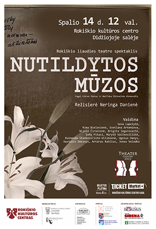 Rokiškio kultūros centro liaudies teatras. NUTILDYTOS MŪZOS